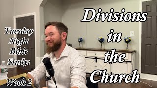 Divisions in the Church Tuesday Night Bible Study Week 2 [upl. by Mansoor]