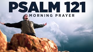 God Is Your Refuge amp Protection Psalm 121  A Blessed Morning Prayer To Start Your Day [upl. by Eetsud]