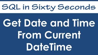 Get Date and Time From Current DateTime  SQL in Sixty Seconds 025 [upl. by Sands570]