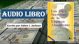 LOS 10 SECRETOS DE LA RIQUEZA ABUNDANTE AUDIOLIBRO COMPLETO [upl. by Notsreik]