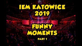 CSGO IEM KATOWICE 2019  FUNNY MOMENTS part 1 Challengers stage [upl. by Aim]