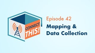 Mapping amp Data Collection  Connect This Episode 42 [upl. by Nortal]