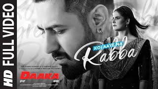 Full Video Koi Aaye Na Rabba  DAAKA  Gippy Grewal Zareen Khan  Rochak Feat B Praak  Kumaar [upl. by Yreva]