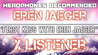 Eren Jaeger X Listener  ANIME RP  “First Kiss With Eren Jaeger” [upl. by Keese567]