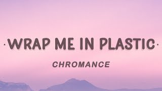 CHROMANCE  Wrap Me In Plastic Lyrics [upl. by Marybeth]