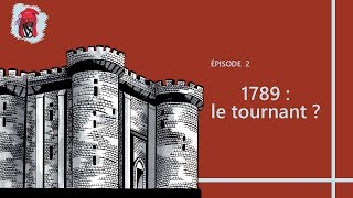 1789  le tournant   La Révolution épisode 2 [upl. by Ahseikan]