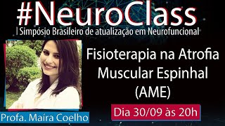 Fisioterapia na Atrofia Muscular Espinhal AME  Profa Maíra Coelho [upl. by Belldame]