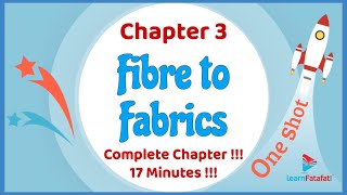 Class 7 Chapter 3 Fibre to Fabrics One Shot in 17 Minutes   LearnFatafat [upl. by Annavoj]