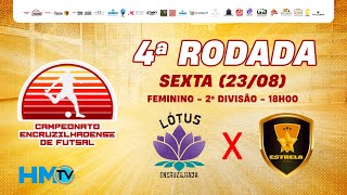 1ª FASE  FEM 2ª DIV  LÓTUS X ESTRELA  CAMPEONATO ENCRUZILHADENSE DE FUTSAL  HMTV [upl. by Buckels]