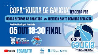 UCOGASEGUROS CB CHANTADA vs INELTRON SANTO DOMINGO BETANZOSFinal Copa Xunta de Galicia Terceira FEB [upl. by Houser]