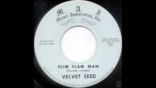 VELVET SEEDFLIM FLAM MAN [upl. by Anovad809]