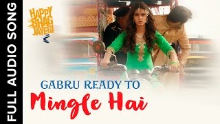 Gabru Ready To Mingle Hai  Full Audio Song  Happy Bhag Jayegi [upl. by Dever845]