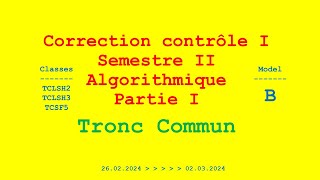 CORRECTION CONTROLE I SII ALGORITHMIQUE TRONC COMMUN MODEL B [upl. by Materi]