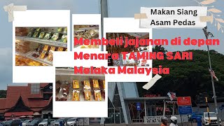 Makan Siang Asam Pedas lanjut Membeli Jajanan di depan Menara TAMING SARI Melaka Malaysia [upl. by Feinberg450]