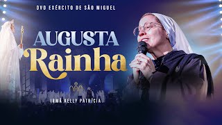 Augusta Rainha  DVD Ir Kelly Patrícia e Exército de São Miguel  Instituto Hesed [upl. by Aidnahs]