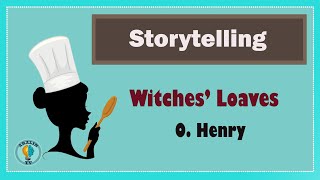 Storytelling Witches’ Loaves by O Henry  Short Story Reading AngloAmerican Literature [upl. by Noleta611]