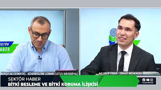 BİTKİ BESLEME VE BİTKİ KORUMA İLİŞKİSİ  SEKTÖR HABER [upl. by Tarfe]