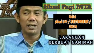 Jihad Pagi MTA  29 SEPTEMBER  LARANGAN BERBUAT NAMIMAH [upl. by Gerhardt]