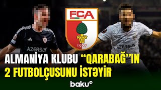 “Qarabağ”ın futbolçuları Almaniya klubunun transfer hədəfində [upl. by Ykceb]