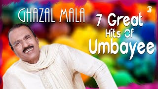 ഉമ്പായിയുടെ ഗസലുകൾ  Ghazal Mala  7 Great Hits Of Umbayee  മലയാളം ഗസൽ  Non Stop Audio Songs [upl. by Mittel775]