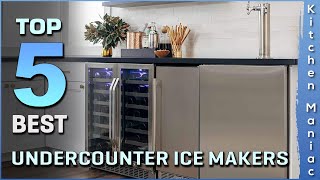 Top 5 Best Undercounter Ice Makers Review in 2023 [upl. by Tremann]