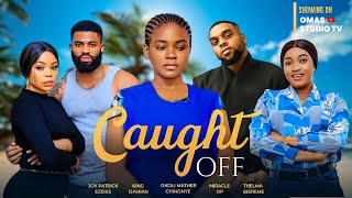 CAUGHT OFF THE MOVIE  OKOLI CHINONYE STEPHEN DAMIAN JOY PATRICK  2023 NOLLYWOOD MOVIES [upl. by Mendez]