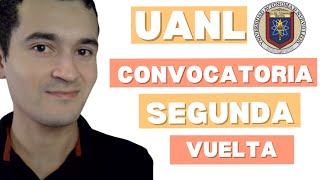 UANL  TODO sobre la CONVOCATORIA  Segunda vuelta 2024 [upl. by Riaj]