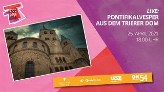 LIVE Pontifikalvesper aus dem Trierer Dom 25042021  1800 Uhr  HeiligRockTage 2021 Trier [upl. by Emmott]