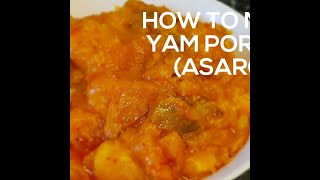 HOW TO MAKE YAM PORRIDGE ASARO [upl. by Pelson]