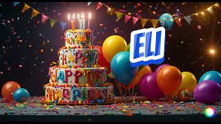 ELI Happy birthday song  Happy Birthday to You Eli [upl. by Dyolf]