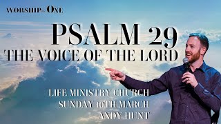 PSALM 29  THE VOICE OF THE LORD  Andy Hunt  Sunday 10th March  Life Ministry Church [upl. by Leiahtan]