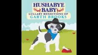 Friends In Low Places  Lullaby Renditions of Garth Brooks  Hushabye Baby [upl. by Joni]