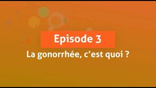 quotLa Gonorrhée cest quoiquot  lépisode 3 de quotDépISTésquot [upl. by Leissam]