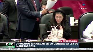 Diputados aprueban en lo general la Ley de Ingresos 2024  DPC con Nacho Lozano [upl. by Margery]