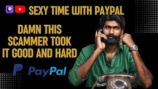 🔞 Sexy Time With PayPal Scammer Things Get Very Weird Indeed 🔞 [upl. by Doloritas]