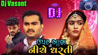 DJ Remix  Upar Aabh Ne Niche Dharti  Jignesh Barot New Gujarati Song 2022 [upl. by Ednutabab]