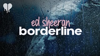 ed sheeran  borderline lyrics [upl. by Cochard]