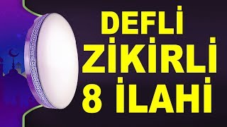 8 DEFLİ İLAHİ  8 İLAHİ SANATÇISINDAN DEFLİ ZİKİRLİ SEÇME İLAHİLER [upl. by Willms893]