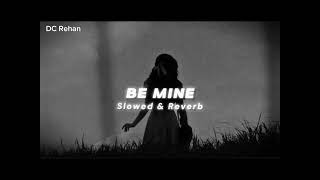 Be Mine Slowed  ReverbShubh  Full Song  DC Rehan YT [upl. by Vinna485]