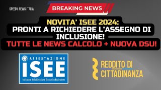 NOVITA’ ISEE 2024 PRONTI A RICHIEDERE L’ASSEGNO DI INCLUSIONE TUTTE LE NEWS CALCOLO  NUOVA DSU [upl. by Sharp59]