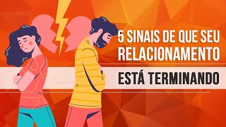 5 SINAIS DE QUE SEU RELACIONAMENTO ESTÁ TERMINANDO [upl. by Buddie]