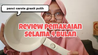 Review Panci Carote Putih Pemakaian selama 4 bulan  Panci anti lengket bisa masuk oven [upl. by Samuella]