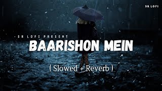 Baarishon Mein  Lofi Slowed  Reverb  Darshan Raval  SR Lofi [upl. by Aenitsirhc]