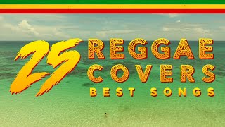 25 REGGAE  BEST POP SONGS COVERS [upl. by Schaefer190]