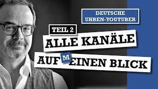 Deutsche UhrenYouTuber TEIL 2  Alle Kanäle auf meinen Blick [upl. by Vinnie]