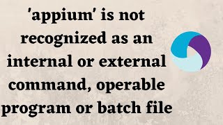 appium is not recognized as an internal or external command operable program or batch file [upl. by Adnim607]