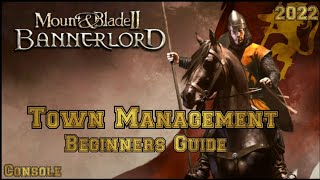 Mount amp Blade 2 Bannerlord Town Management Beginners Guide CONSOLE [upl. by Tnahsin]