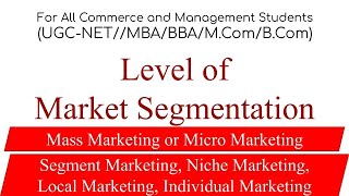 Level of market Segmentation Niche Marketing local micro Marketing Management ugc net mba bba [upl. by Aspia494]