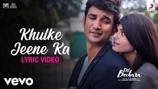 Khulke Jeene Ka  Dil BecharaLyric VideoSushantA R RahmanArijitShashaa [upl. by Helga]