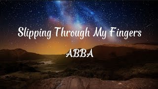 Slipping Through My Fingers  ABBA lyrics [upl. by Cadell]